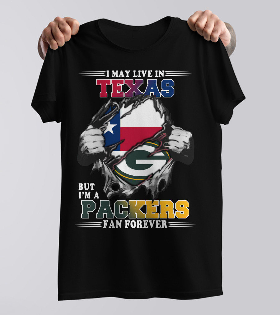 I May Live In Texas But I'm A Packers Fan Forever T-Shirt