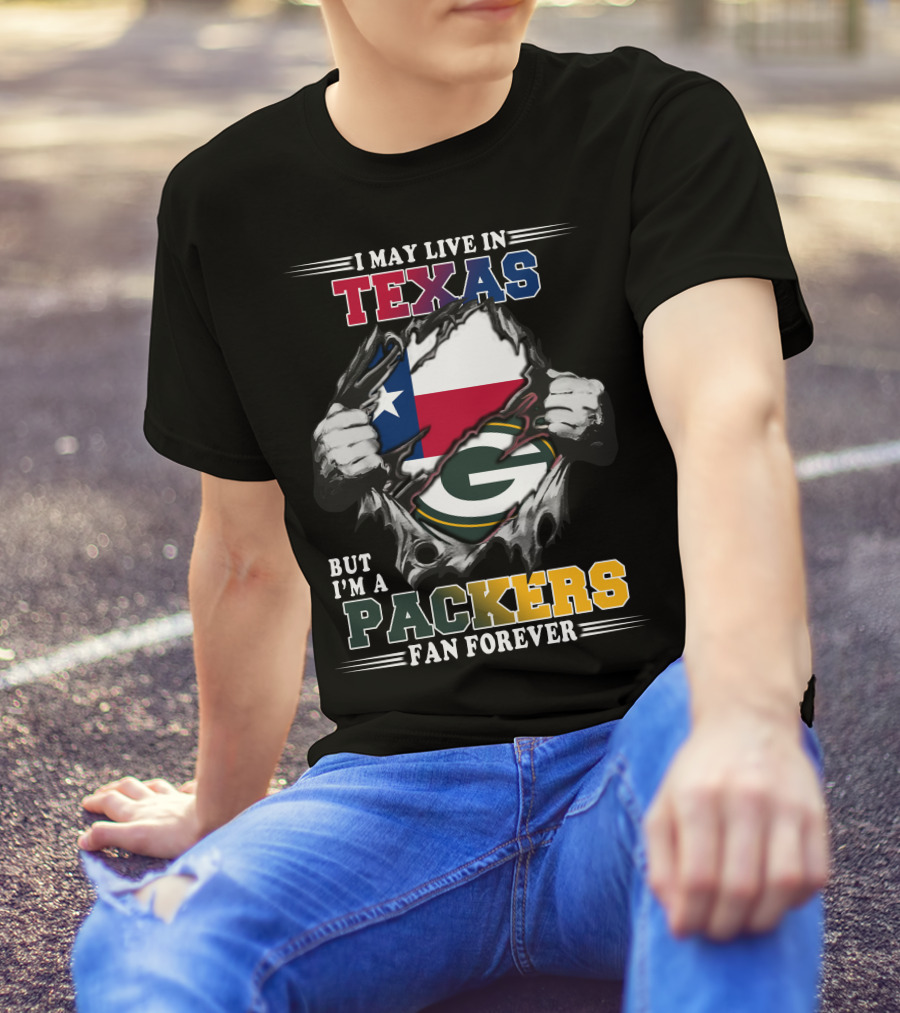 I May Live In Texas But I'm A Packers Fan Forever T-Shirt