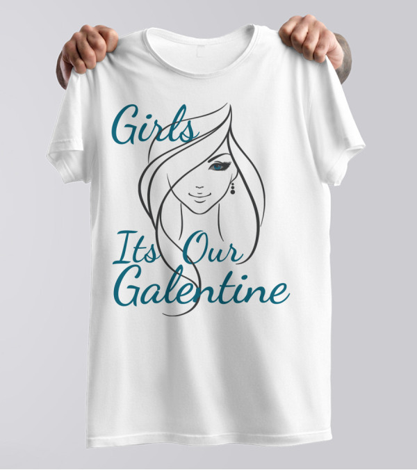 Girls Its Our Galentine T-Shirt
