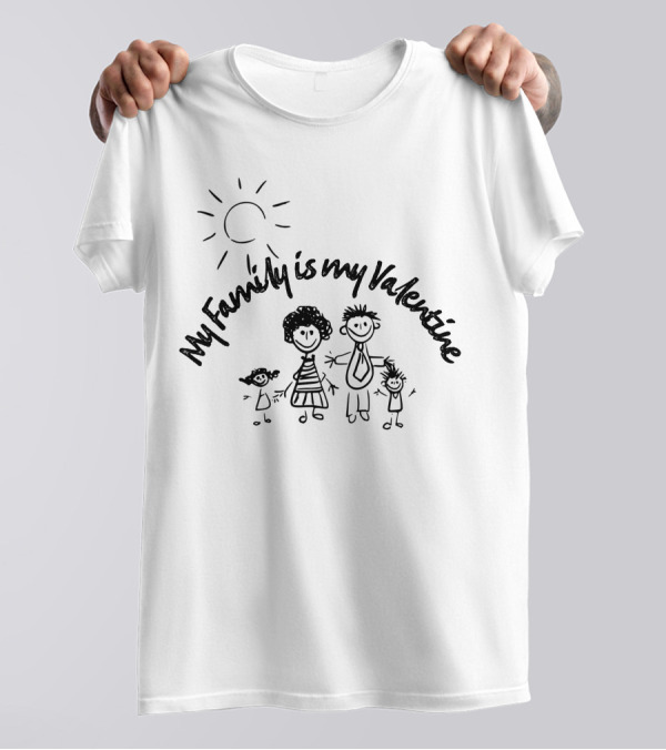 My Family Is My Valentine Stick Figure Family Sun Drawing T-Shirt