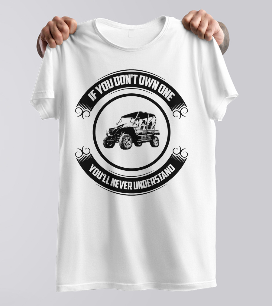 TEAM TERYX IF YOU DON'T OWN ONE YOU'LL NEVER UNDERSTAND T-Shirt