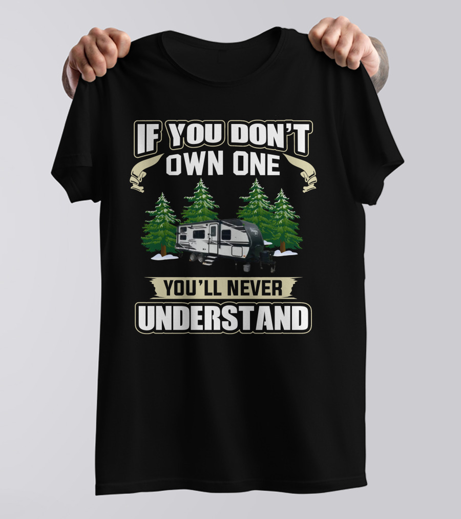 If You Don't Own One You'll Never Understand Grand Design Imagine XLS1 Camping Trailer T-Shirt