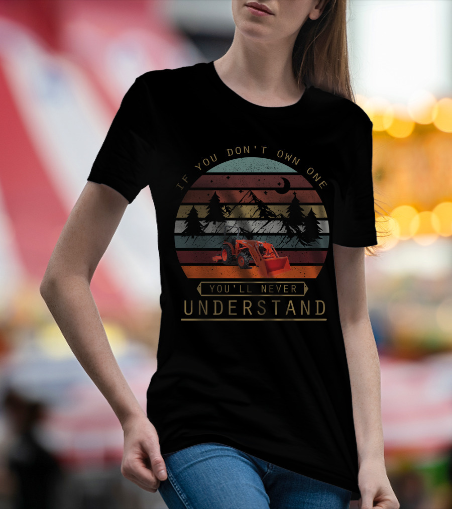 Kubota L525 If You Don’t Own One You’ll Never Understand Tractor Retro Sunset T-Shirt