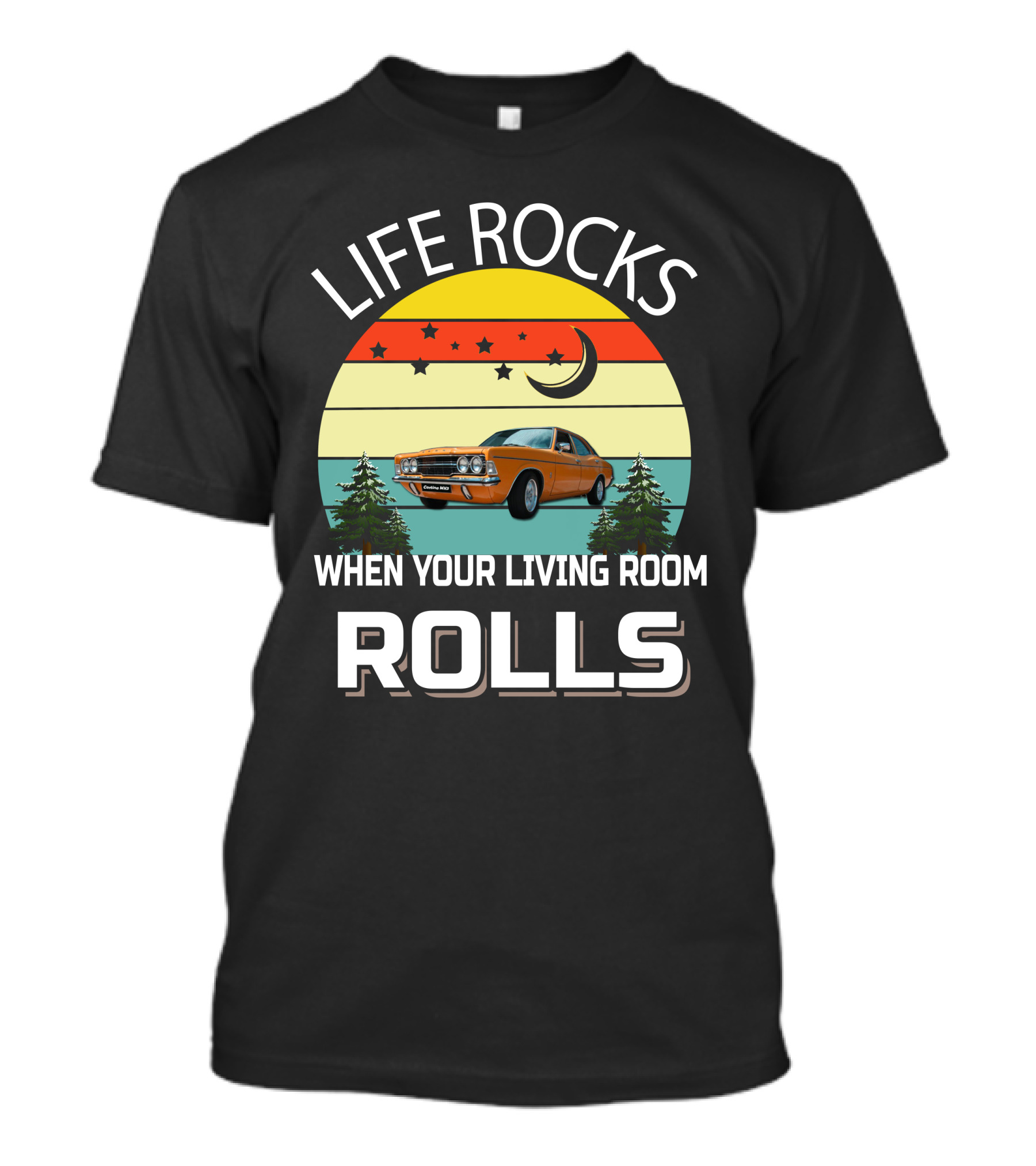 LIFE ROCKS WHEN YOUR LIVING ROOM ROLLS Cortina MK3 T-Shirt