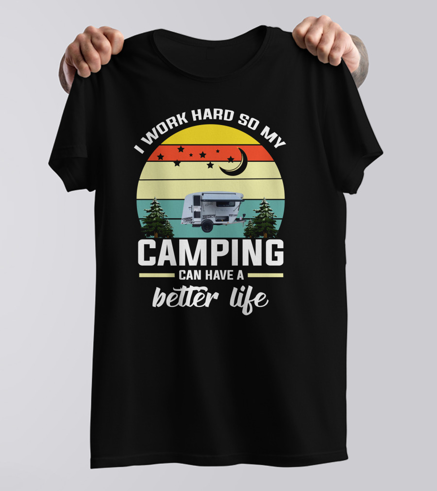 I Work Hard So My Camping Can Have A Better Life Retro Sunset Camper Trees T-Shirt