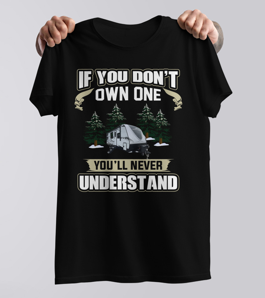 If You Don't Own One You'll Never Understand East To West RV Camping T-Shirt