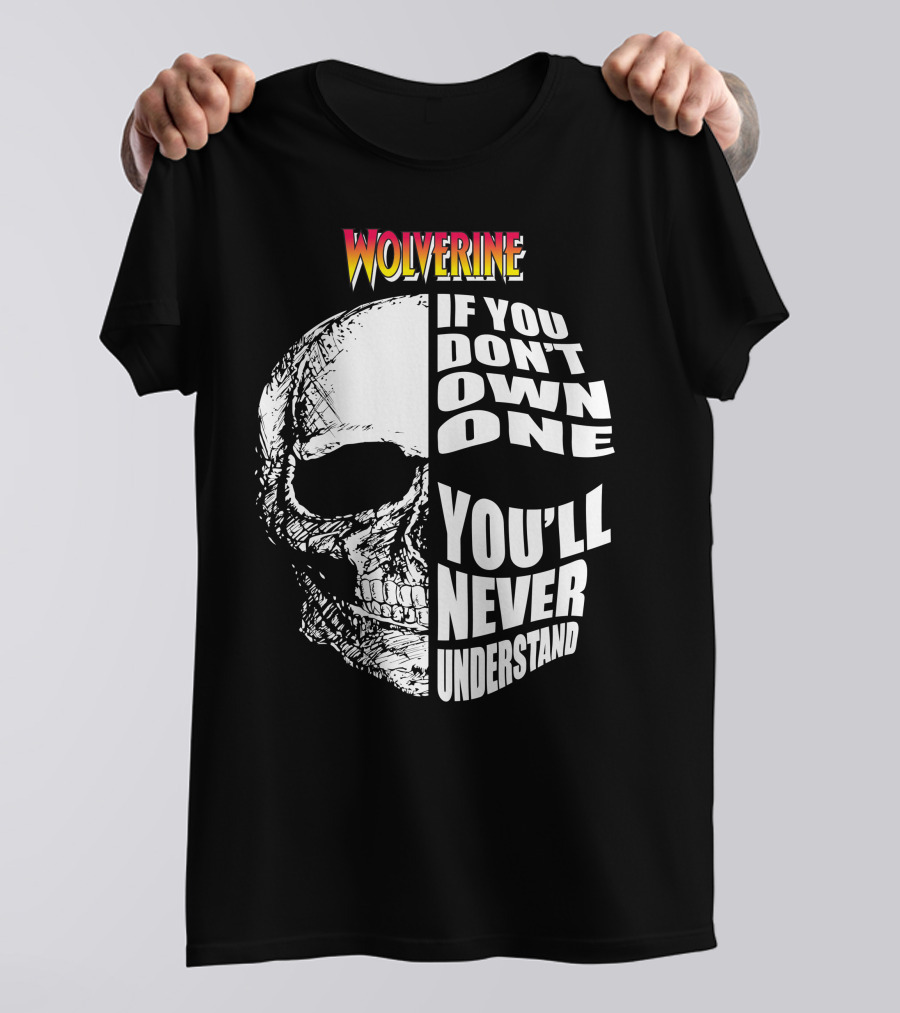 Wolverine If You Don't Own One You'll Never Understand T-Shirt