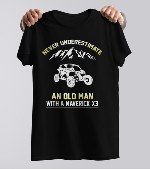 Never Underestimate An Old Man With A Maverick X3 T-Shirt
