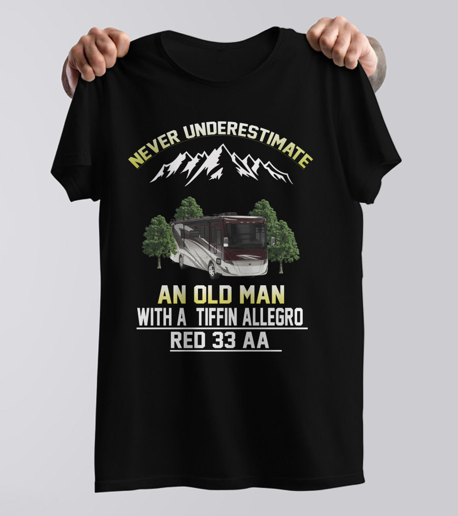 Never Underestimate An Old Man With A Tiffin Allegro Red 33 AA T-Shirt