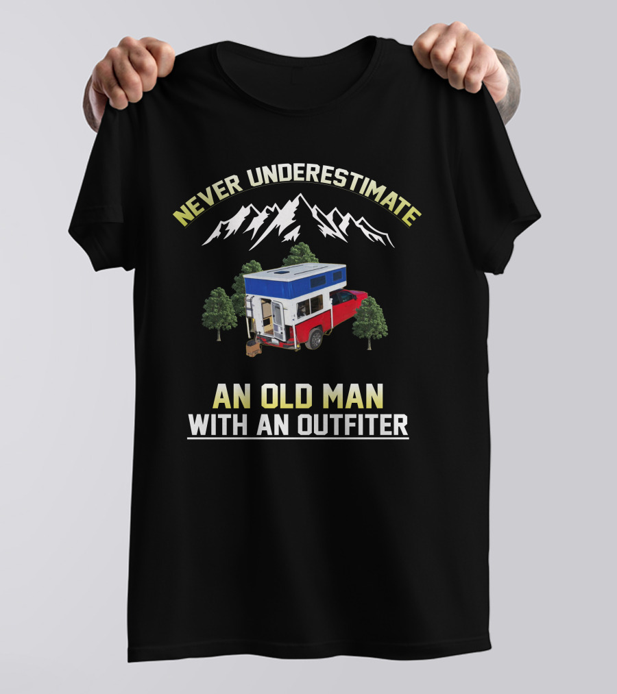 Never Underestimate An Old Man With An Outfitter T-Shirt
