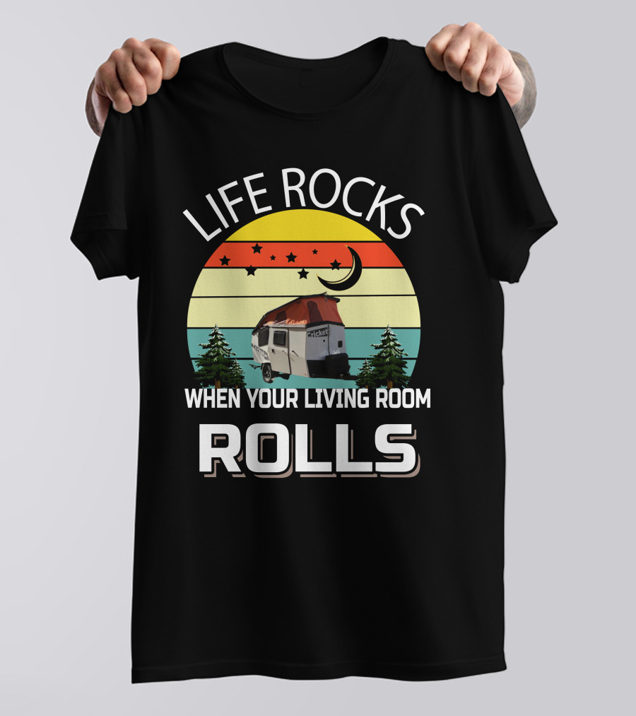 LIFE ROCKS WHEN YOUR LIVING ROOM ROLLS TAXA Trailer Cricket Camper T-Shirt