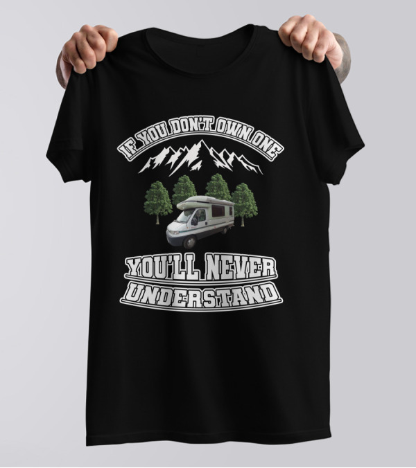 If You Don't Own One You'll Never Understand Autosleeper Classic Motorhomes T-Shirt