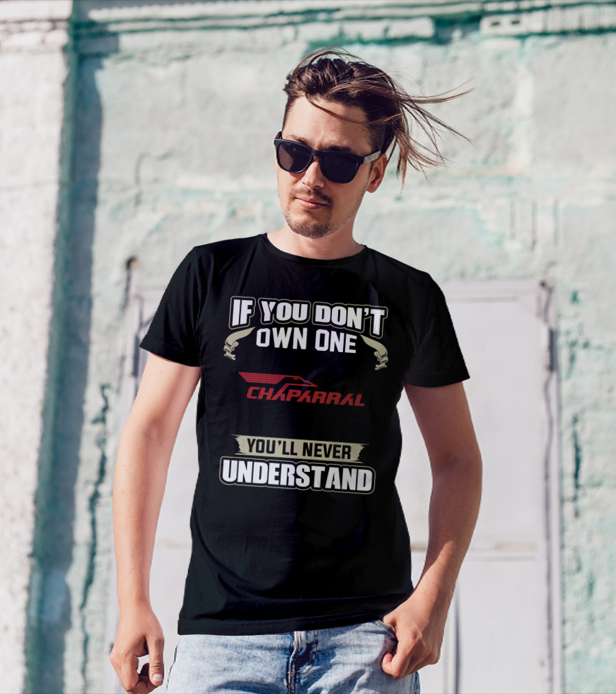 If You Don't Own One Chaparral Snowmobiles You'll Never Understand T-Shirt