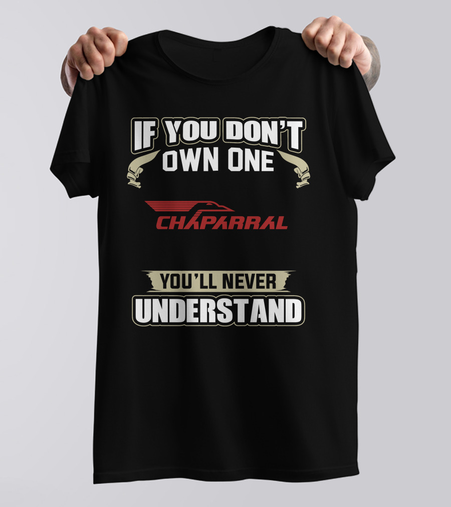 If You Don't Own One Chaparral Snowmobiles You'll Never Understand T-Shirt