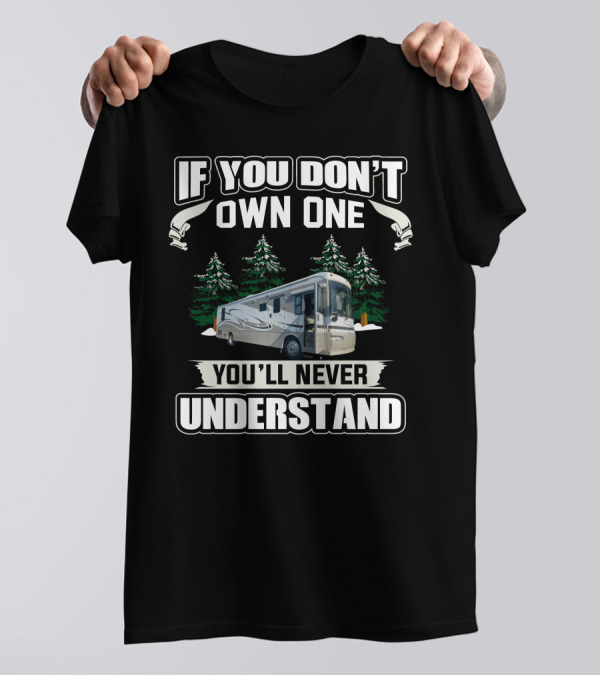 If You Don't Own One You'll Never Understand Handicap Accessible RV T-Shirt