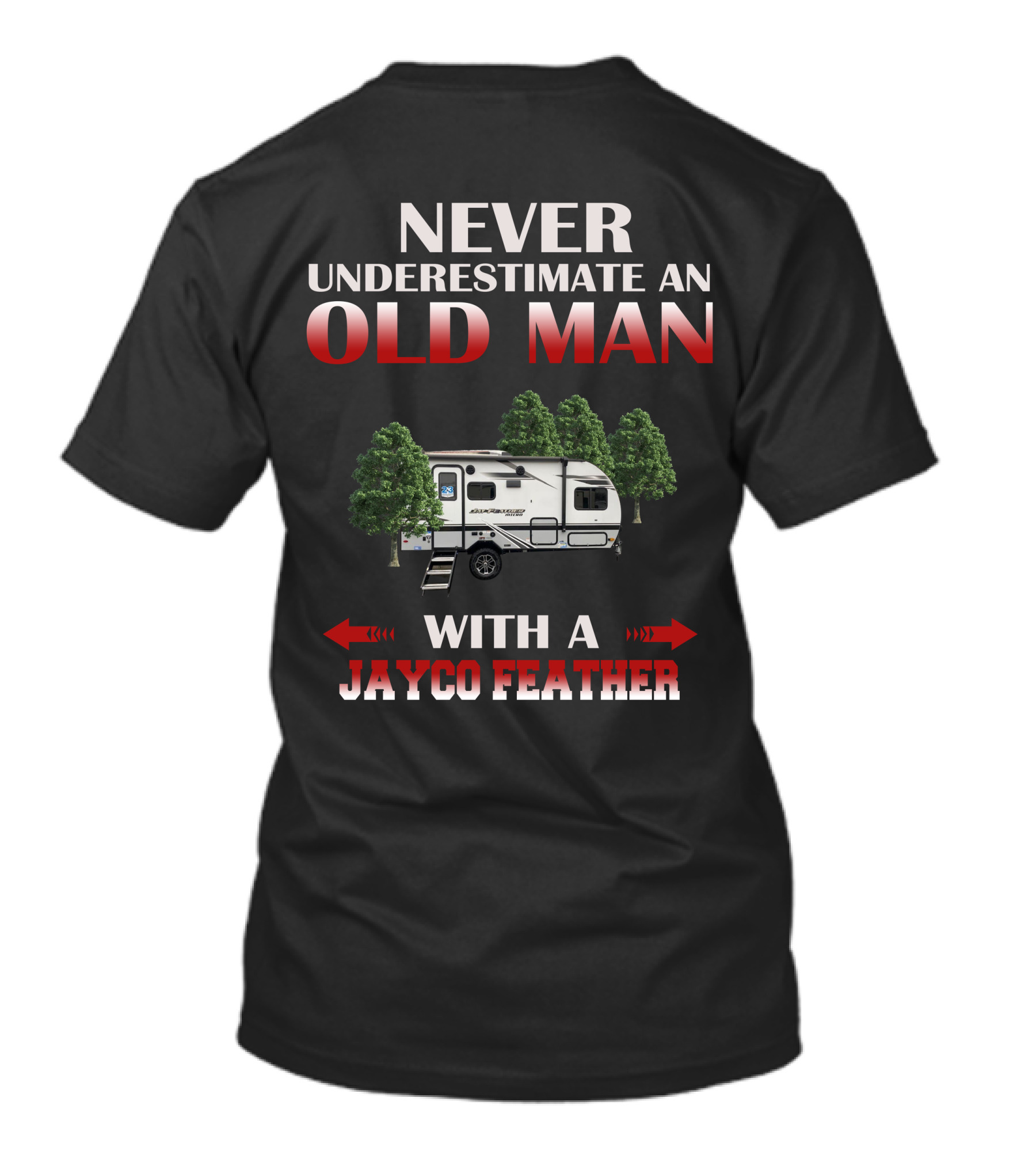 NEVER UNDERESTIMATE AN OLD MAN WITH A JAYCO FEATHER T-Shirt