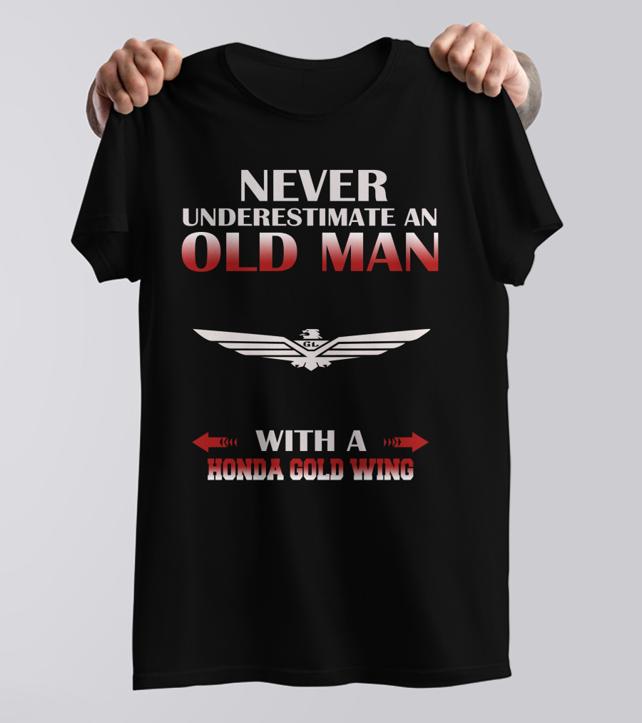 Never Underestimate An Old Man With A Honda Gold Wing T-Shirt