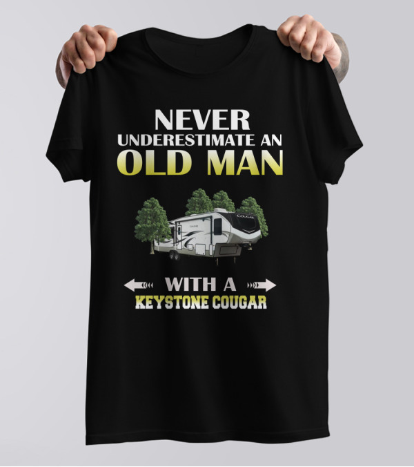 NEVER UNDERESTIMATE AN OLD MAN WITH A KEYSTONE COUGAR T-Shirt