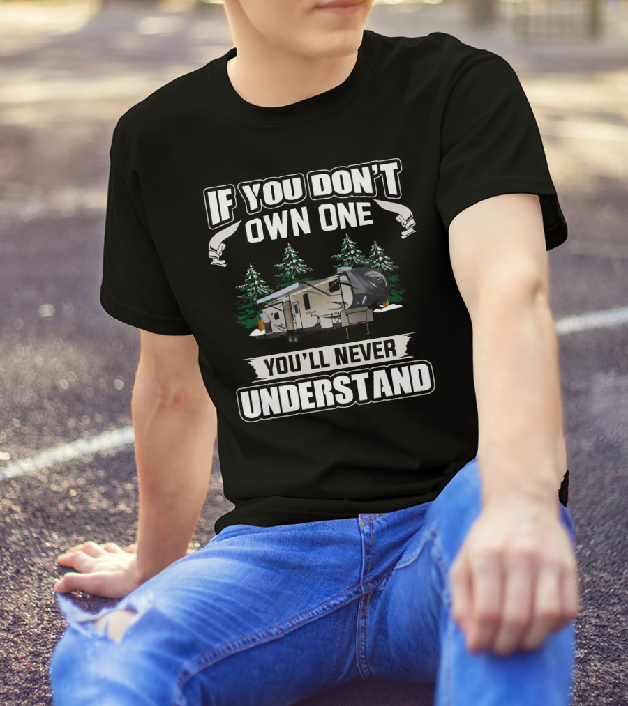 If You Don't Own One You'll Never Understand Heritage Glen 5th Wheel T-Shirt