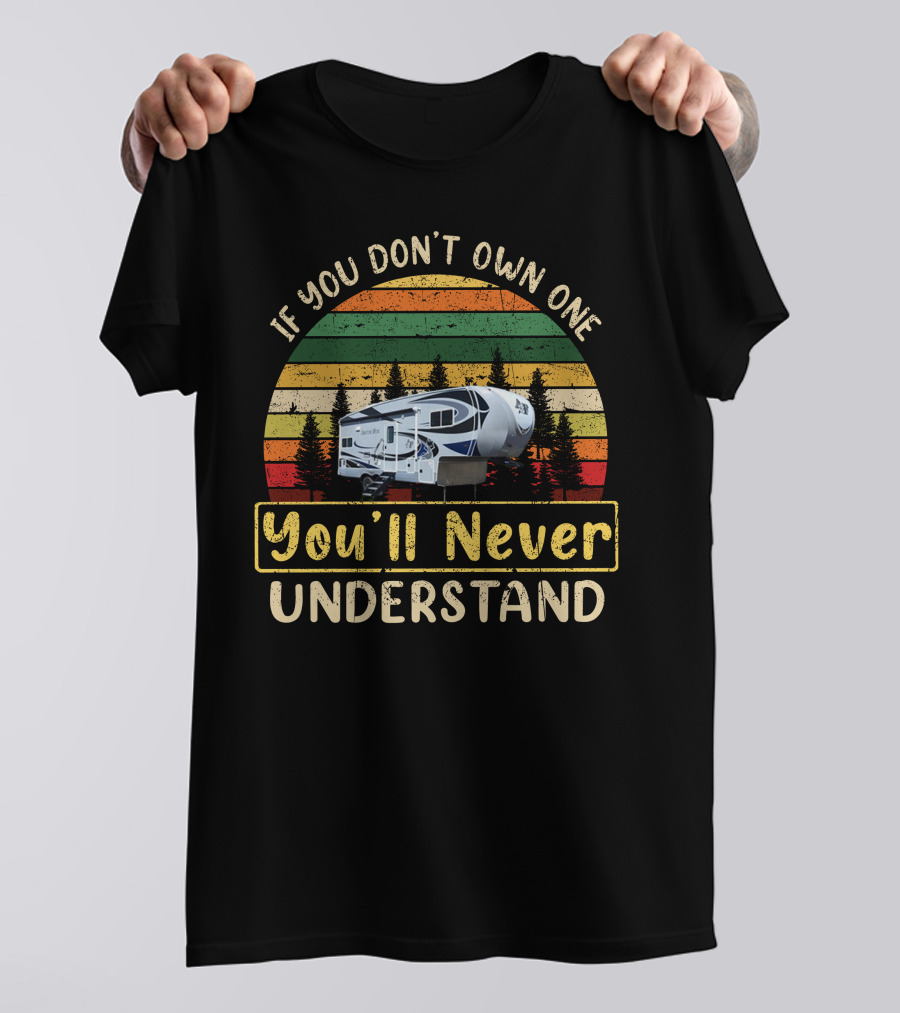 If You Don't Own One You'll Never Understand Northwood Arctic Fox Camping Adventure T-Shirt