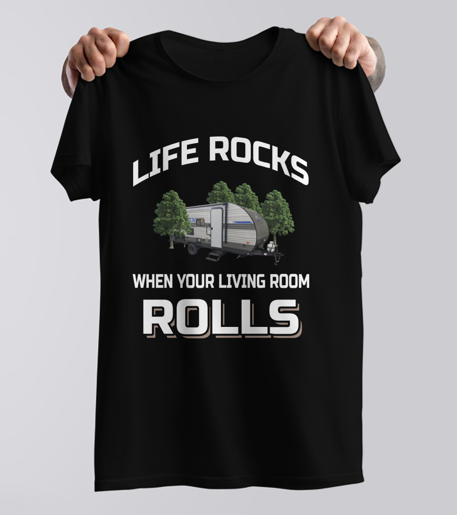 LIFE ROCKS WHEN YOUR LIVING ROOM ROLLS FOREST RIVER 178BHSK T-Shirt