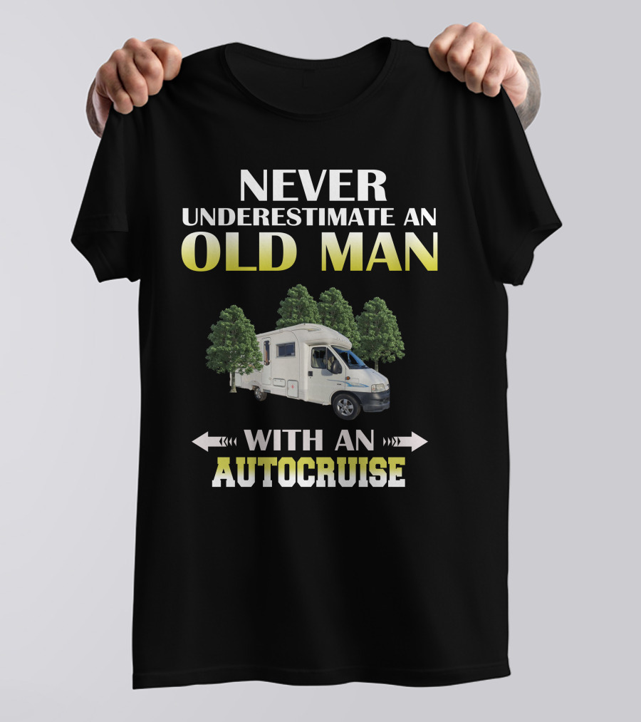Never Underestimate An Old Man With An Autocruise T-Shirt