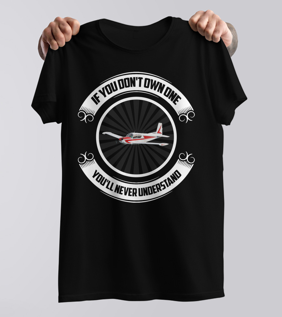 Siai Marchetti Plane If You Don't Own One You'll Never Understand T-Shirt
