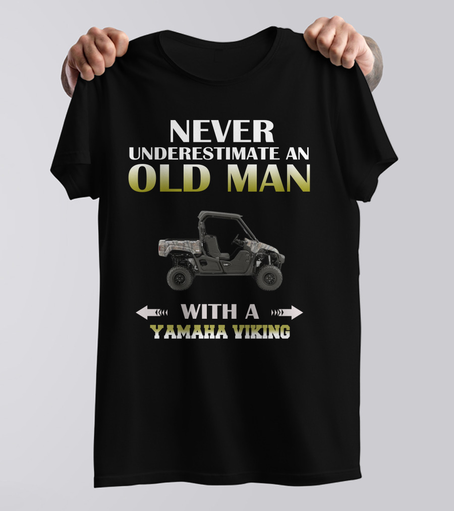 NEVER UNDERESTIMATE AN OLD MAN WITH A YAMAHA VIKING T-Shirt
