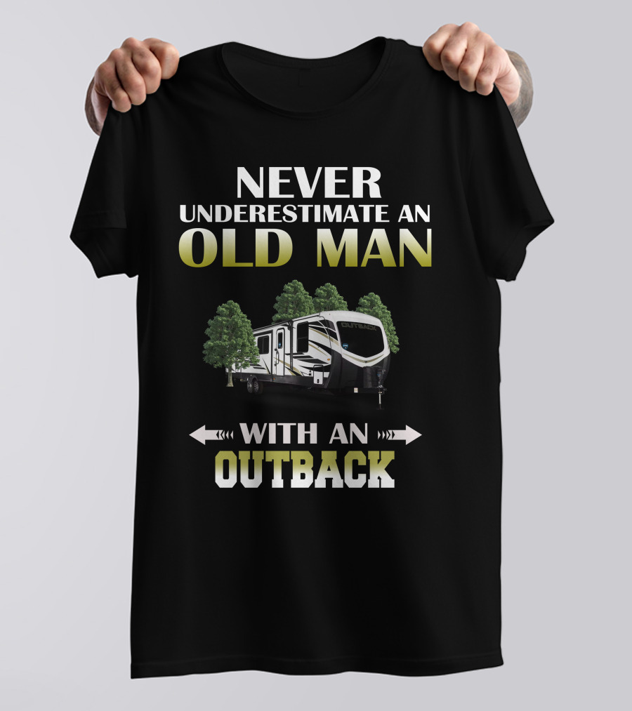 NEVER UNDERESTIMATE AN OLD MAN WITH AN OUTBACK T-Shirt