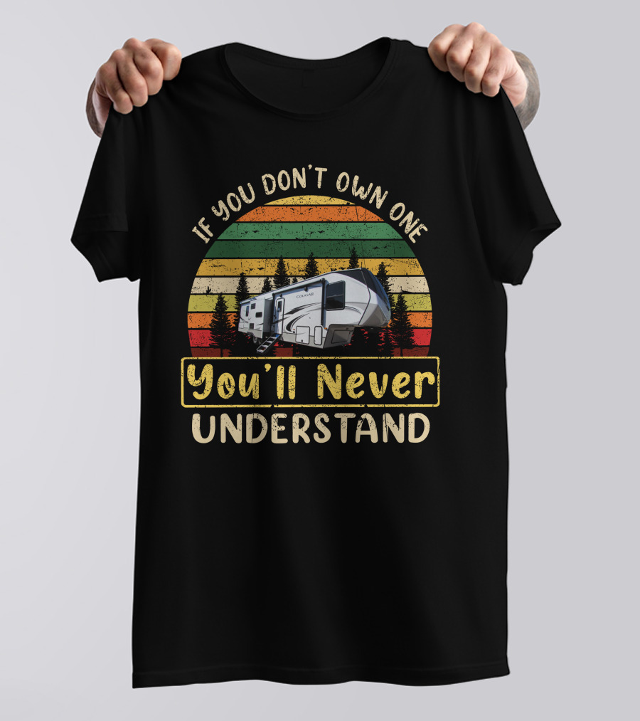 Keystone Cougar 364BHL If You Don't Own One You'll Never Understand T-Shirt