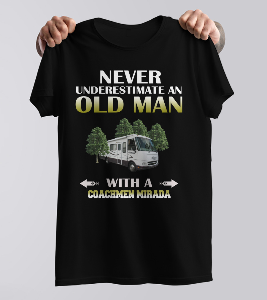 Never Underestimate An Old Man With A Coachmen Mirada T-Shirt