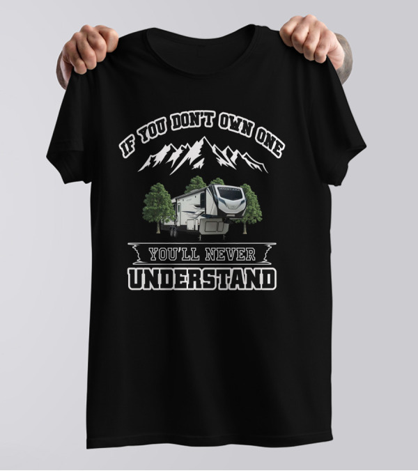 If You Don't Own One You'll Never Understand Keystone Montana High Country T-Shirt