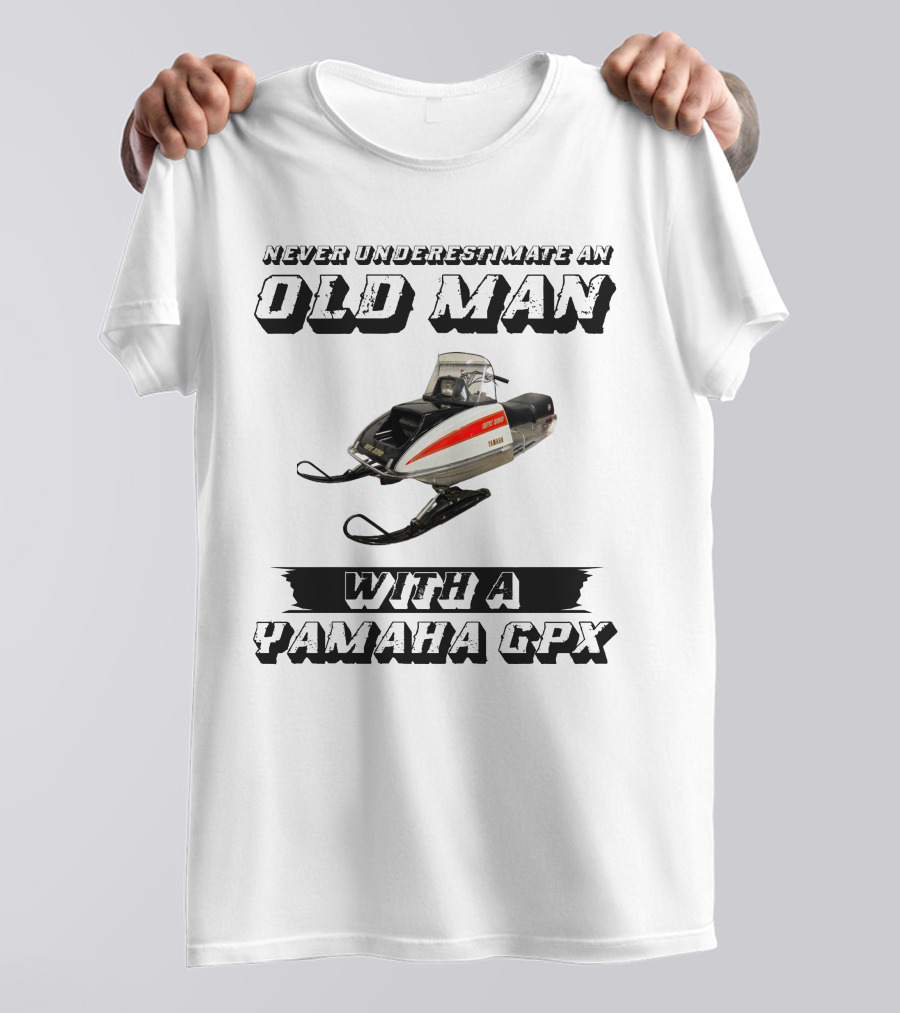 Never Underestimate An Old Man With A Yamaha GPX T-Shirt