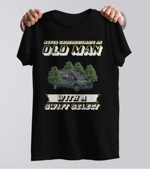 NEVER UNDERESTIMATE AN OLD MAN WITH A SWIFT SELECT T-Shirt