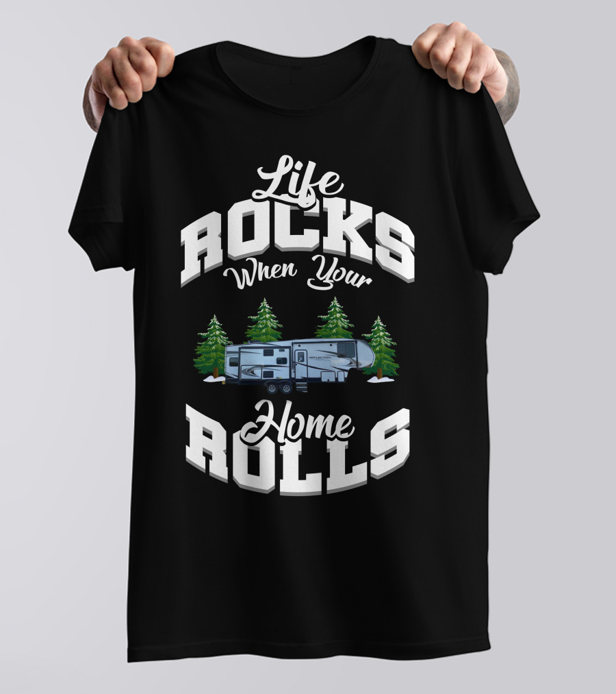 Life Rocks When Your Home Rolls Grand Design Reflection 280RS T-Shirt