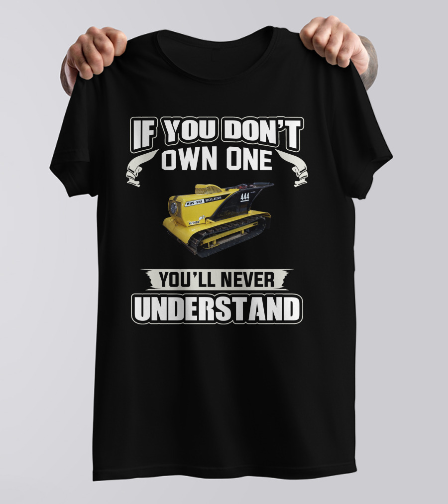 If You Don't Own One Bolens Hus-Ski 444 You'll Never Understand T-Shirt