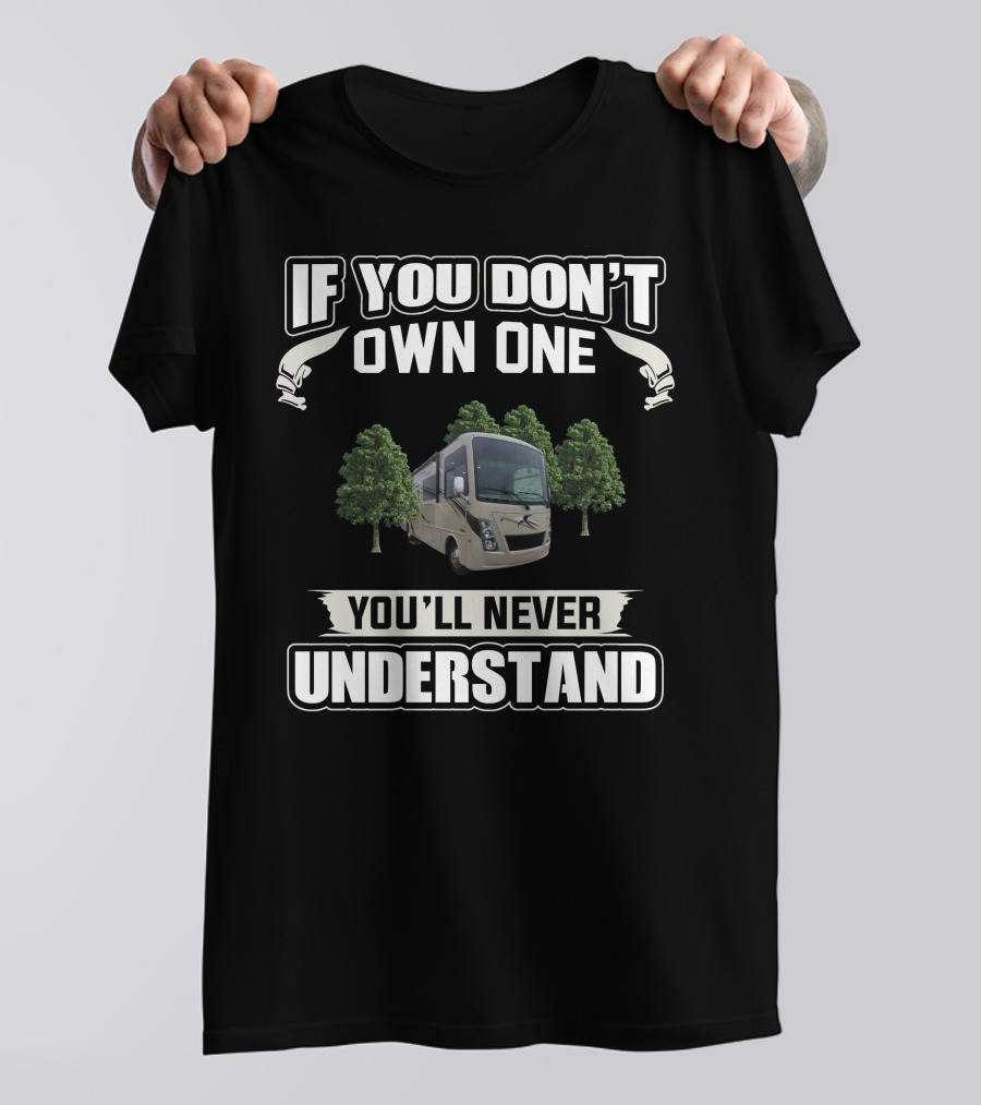 Thor Motor Coach If You Don’t Own One You’ll Never Understand T-Shirt