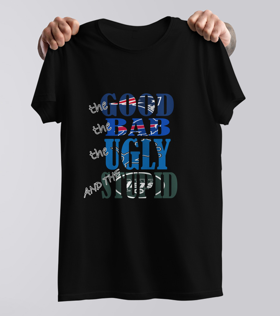 The Good Bad Ugly Stupid New England Patriots Parody Nfl Teams T-Shirt