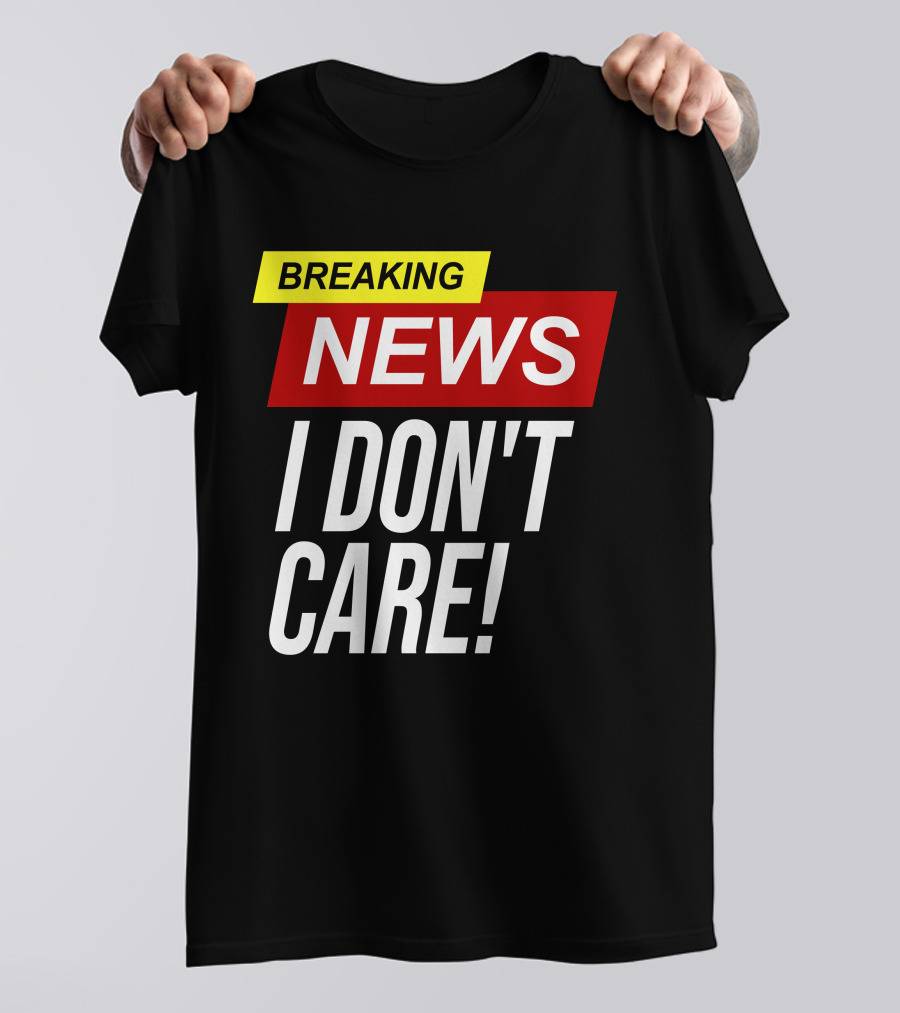 Breaking News I Don't Care Bold Red T-Shirt