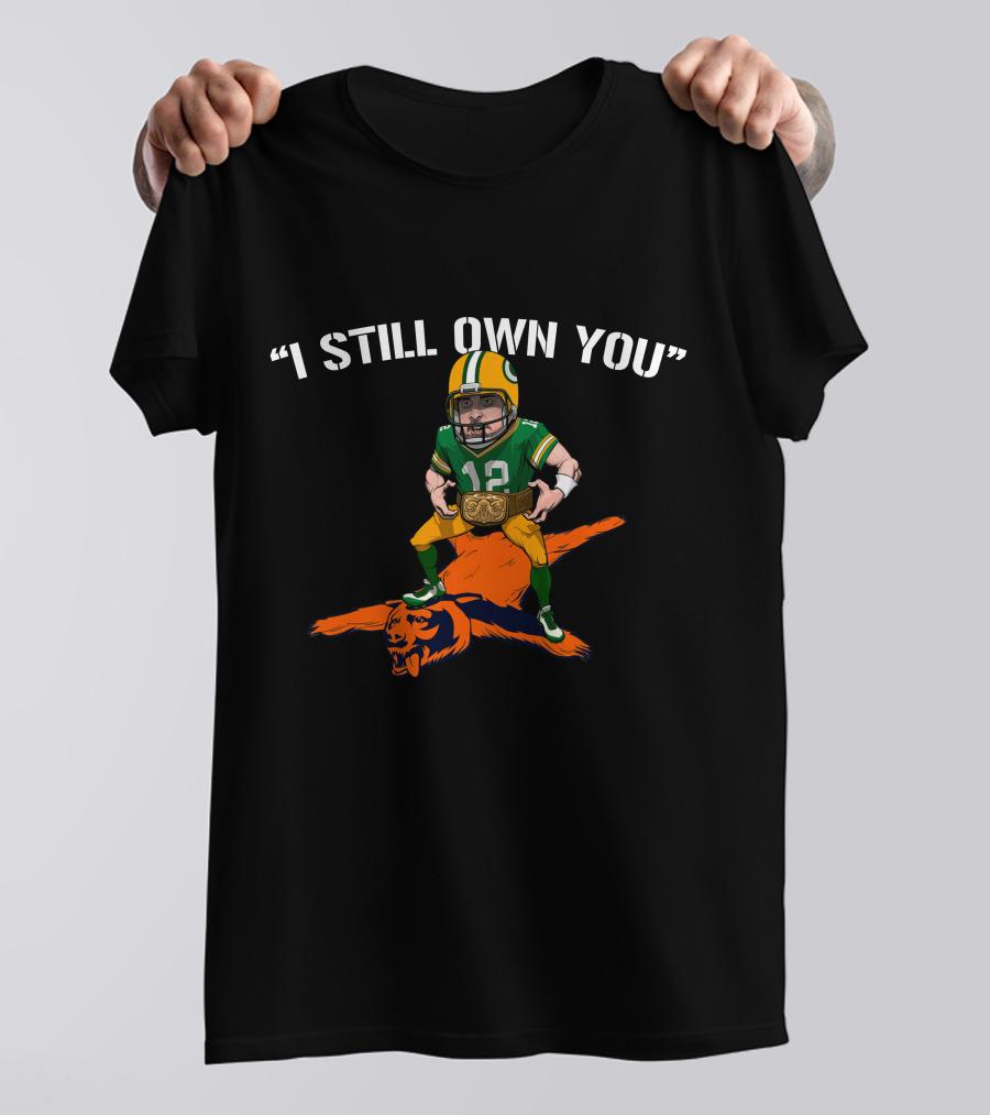I Still Own You Aaron Rodgers Over Bear Mascot T-Shirt
