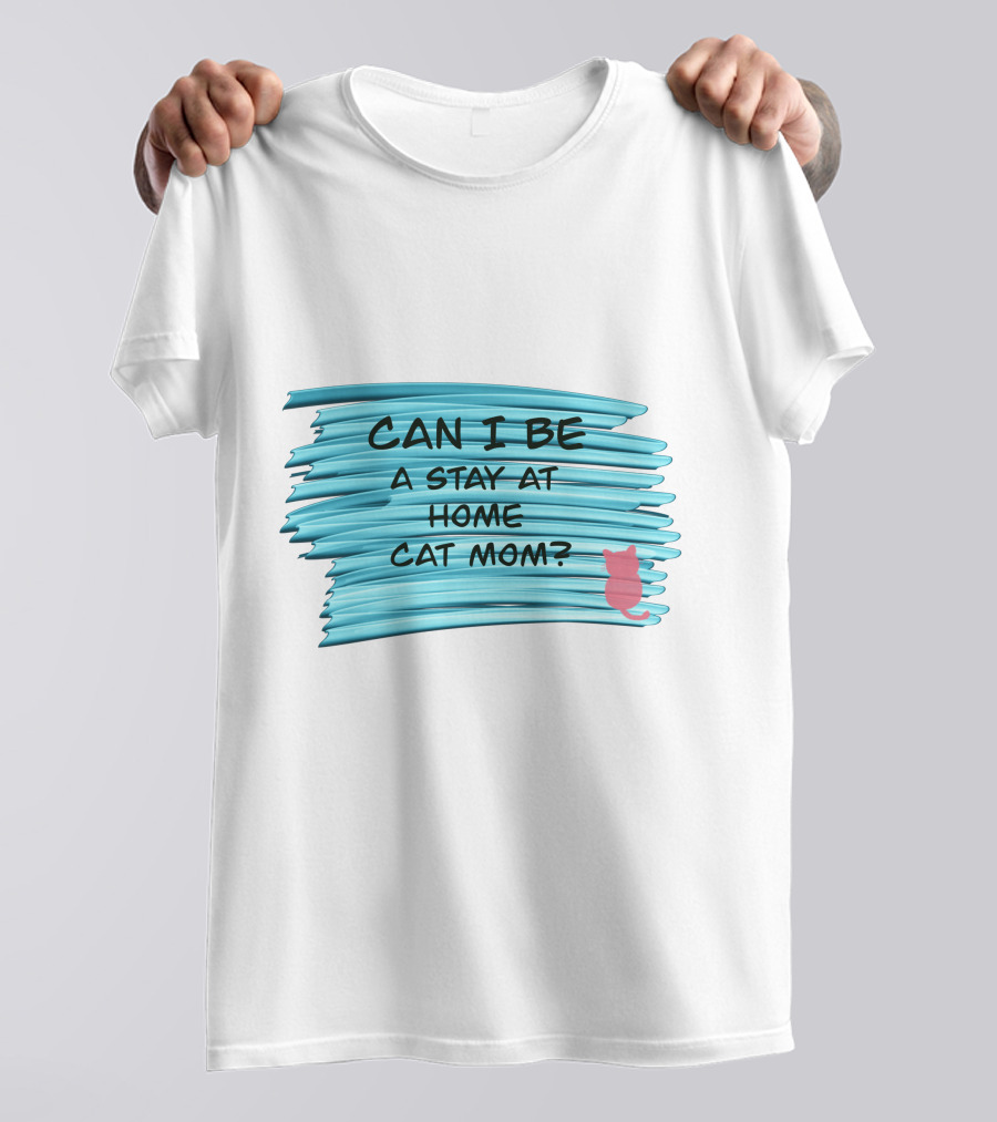 Can I Be A Stay At Home Cat Mom Pink Cat Blue Background T-Shirt