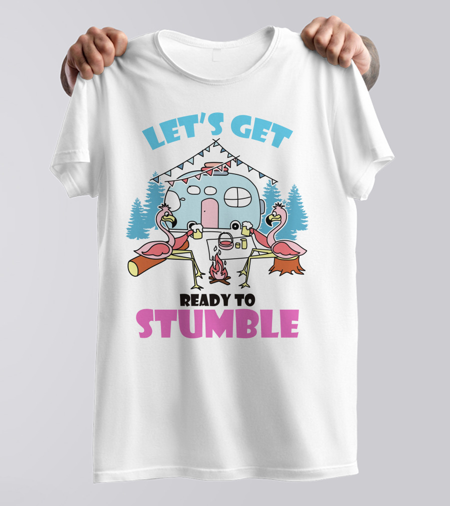 LET'S GET READY TO STUMBLE CAMP FLAMINGO CAMPING SCENE T-Shirt