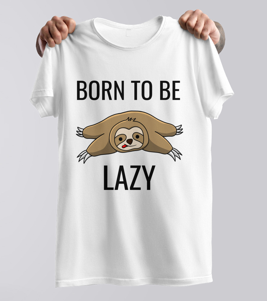 Born To Be Lazy Sloth T-Shirt