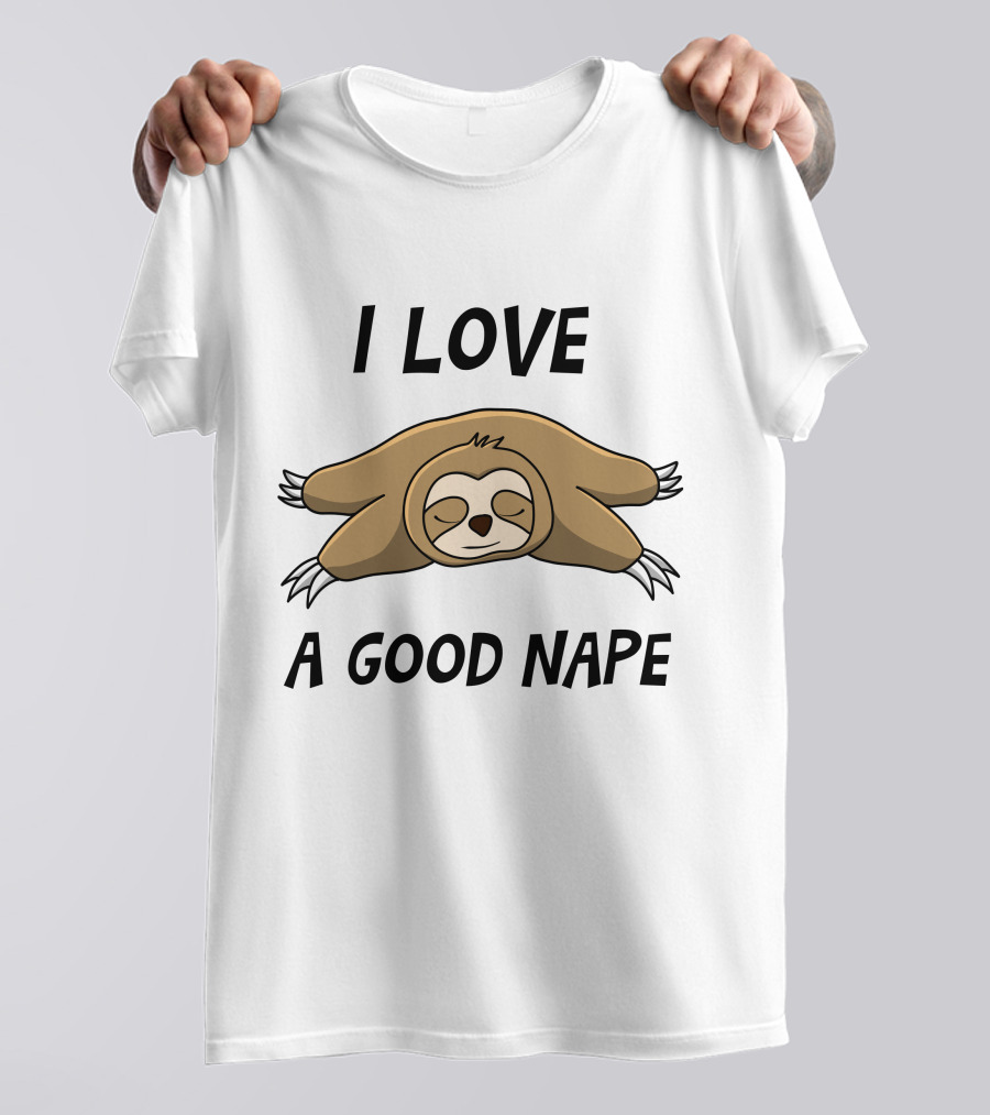 I Love A Good Nape Sloth T-Shirt