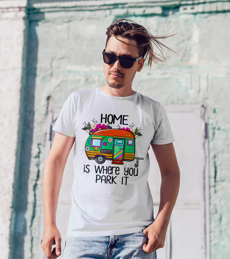 Home Is Where You Park It Colorful Floral Camper With Flowers T-Shirt