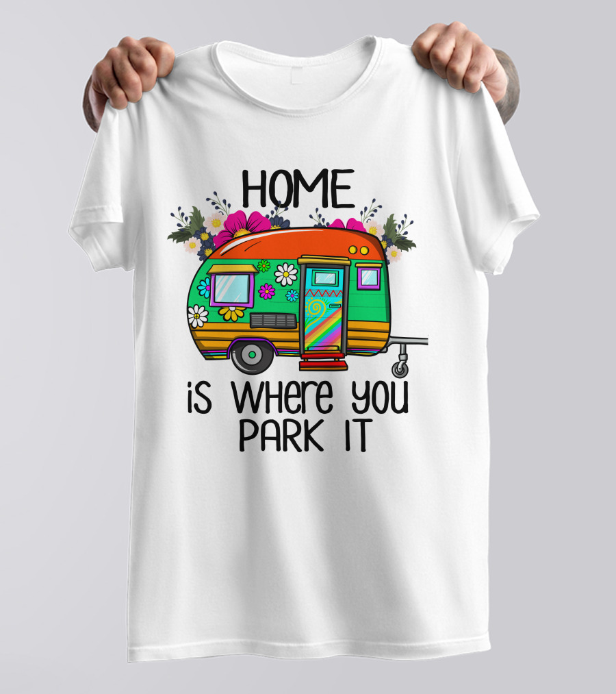 Home Is Where You Park It Colorful Floral Camper With Flowers T-Shirt