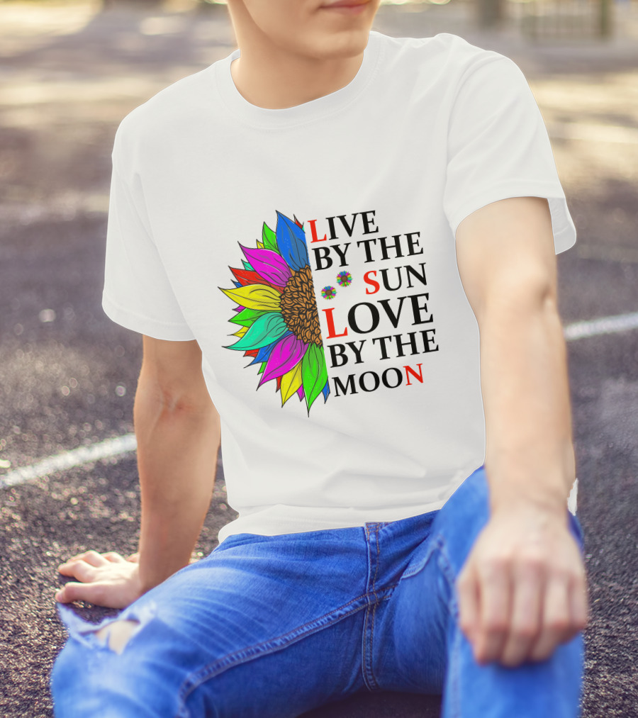 LIVE BY THE SUN LOVE BY THE MOON COLORFUL SUNFLOWER T-Shirt