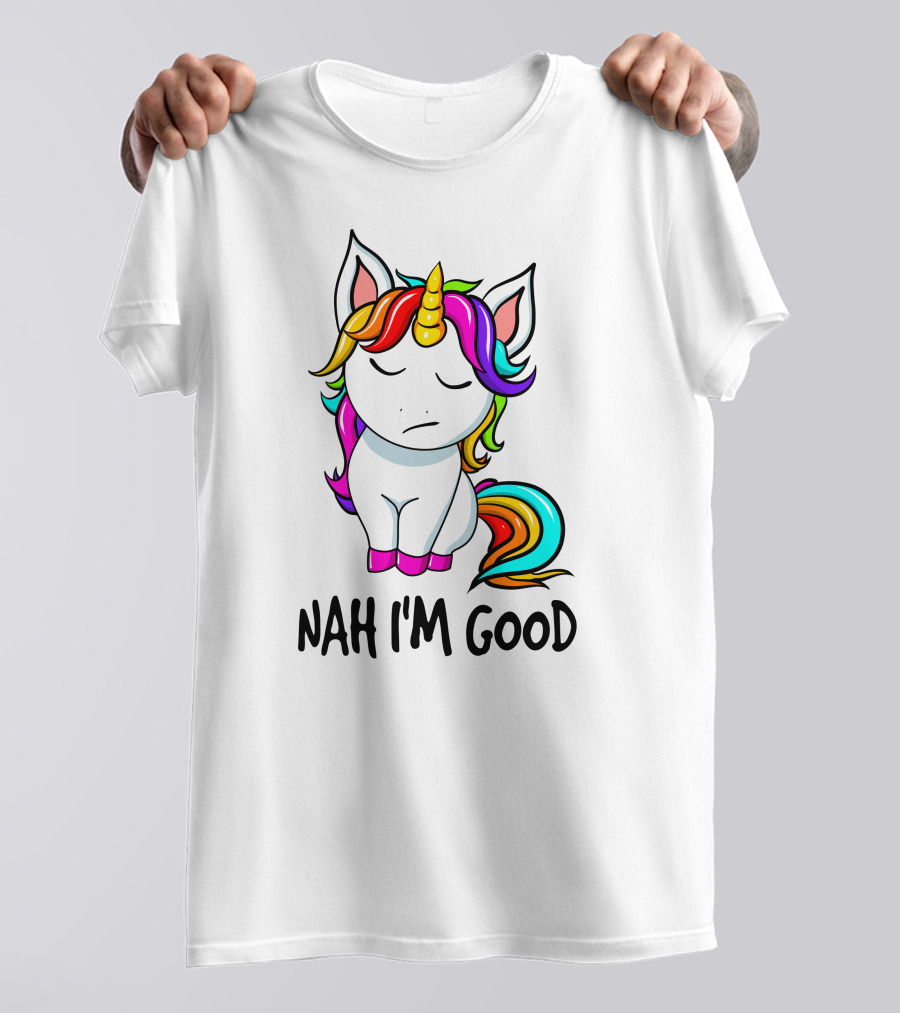 Nah I'm Good Rainbow Unicorn T-Shirt