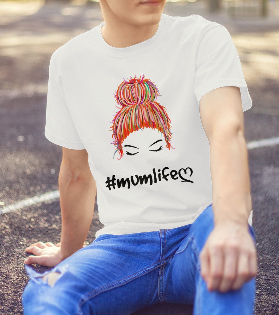 MumLife Colorful Messy Bun Hair T-Shirt