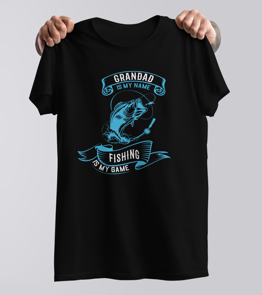 Grandad Is My Name Fishing Is My Game T-Shirt